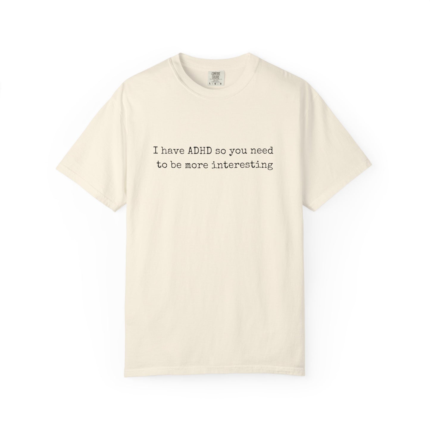 I Have ADHD Tee