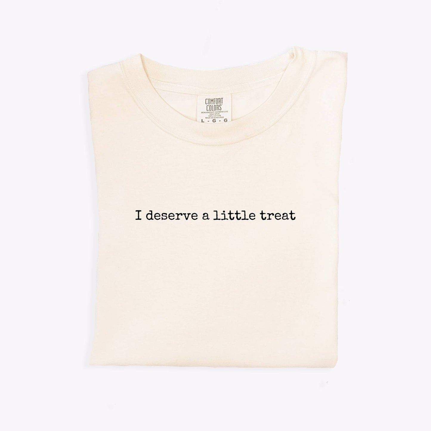 I Deserve a Little Treat Tee