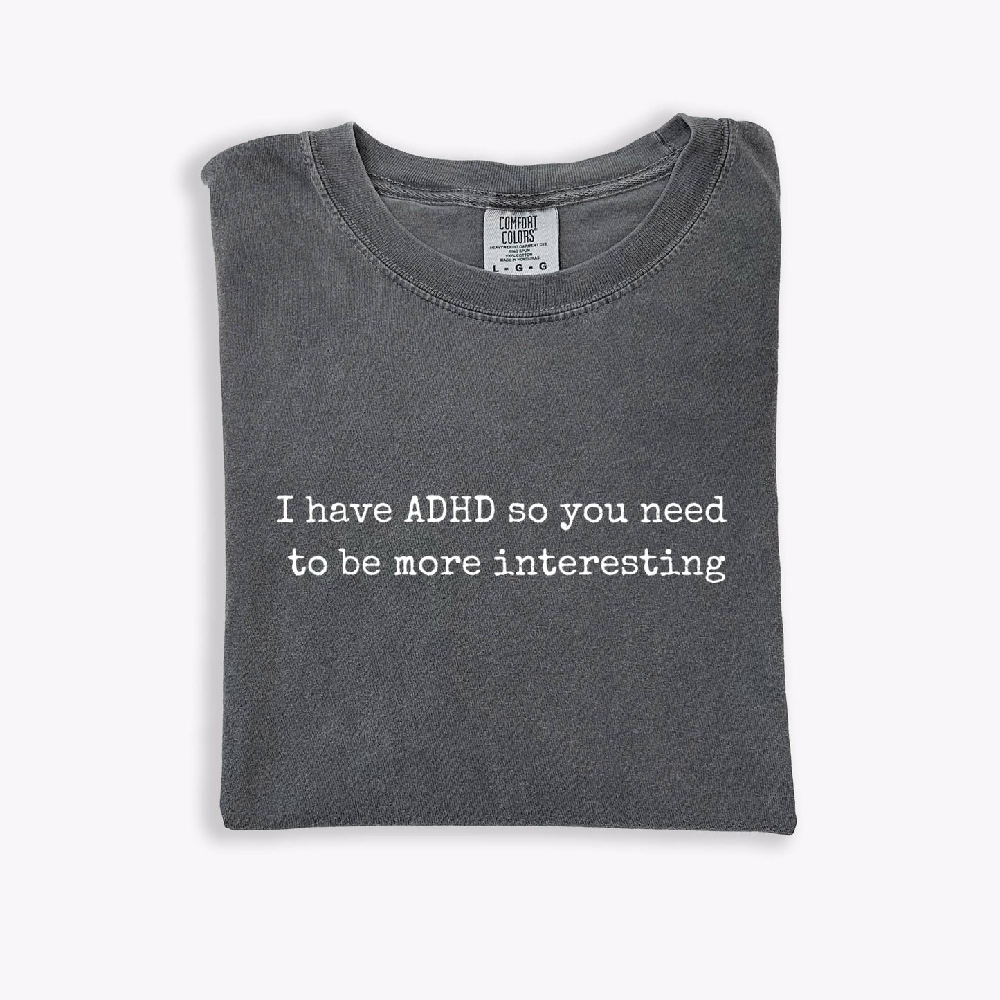 I Have ADHD Tee