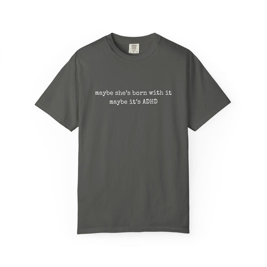 Maybe It’s ADHD Tee