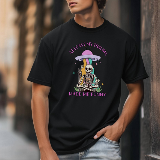 At Least My Trauma Made Me Funny Tee