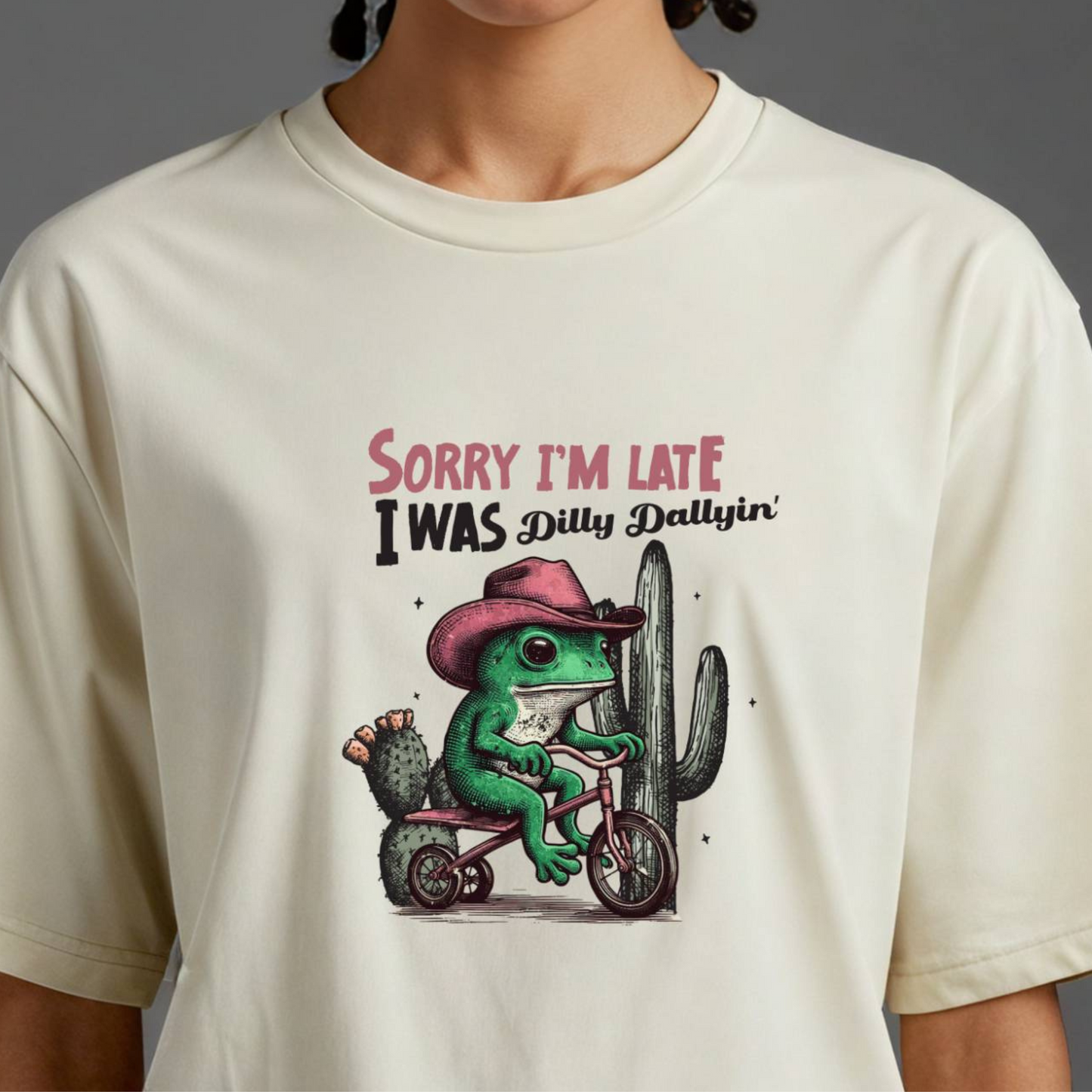 Sorry I’m Late I Was Dilly Dallyin’ Tee