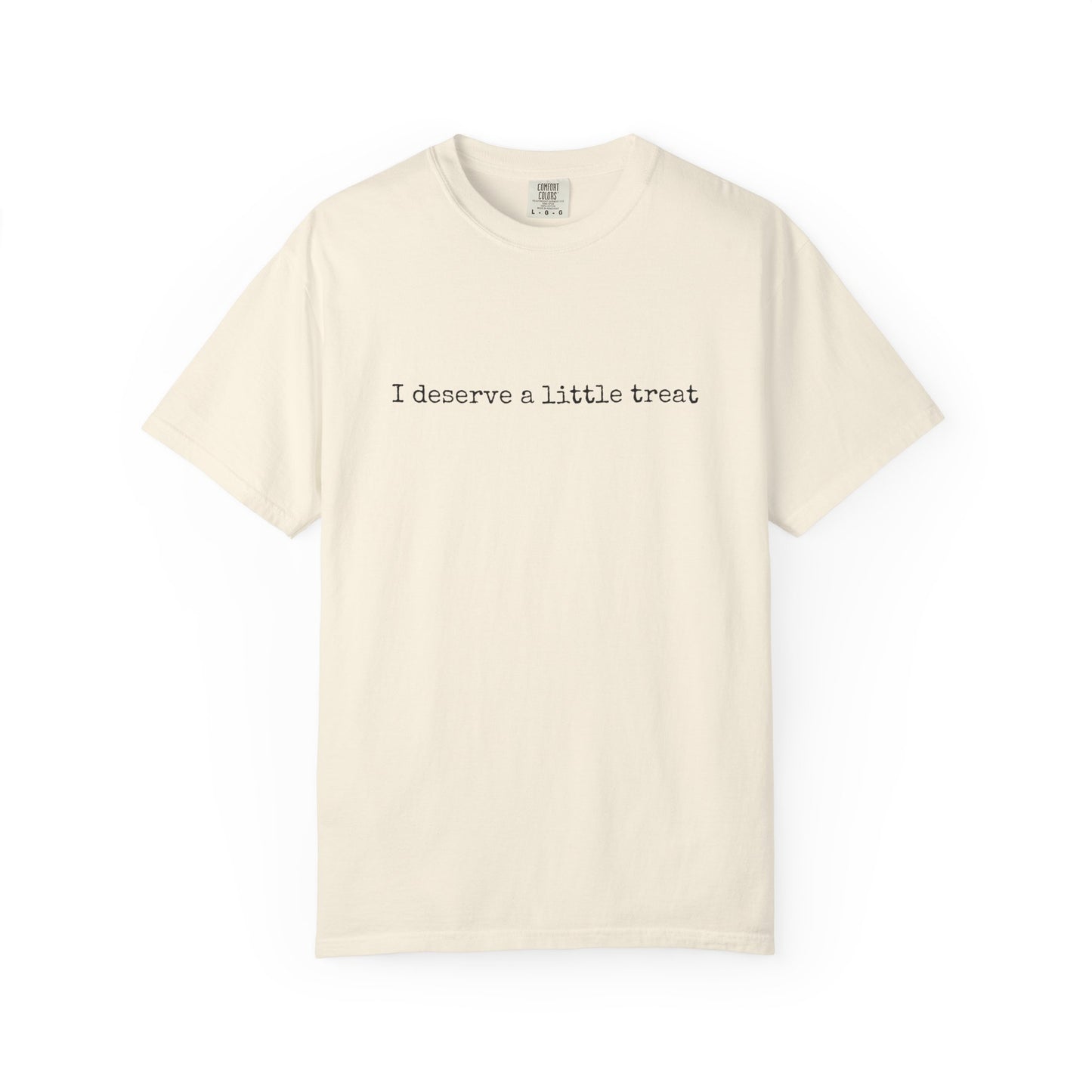 I Deserve a Little Treat Tee