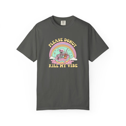 Please Donut Kill My Vibe Tee